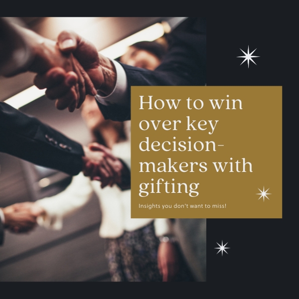 How to win over key decisionmakers with gifting